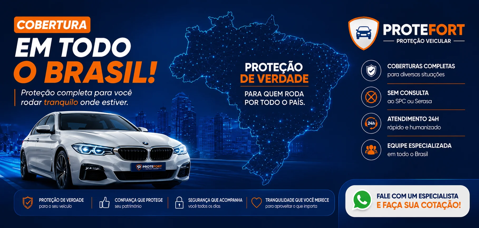 Cobertura Completa Protefort - Proteção contra roubo, furto, colisão, incêndio, perda total, fenômenos da natureza e assistência 24 horas em todo território nacional.